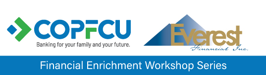COPFCU & Everest Financial Inc Financial Enrichment Workshops