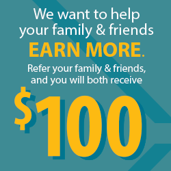Refer your friends and family and you will each earn $100!