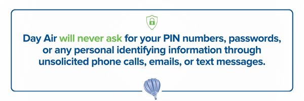 Day Air will never ask for your PIN or passwords