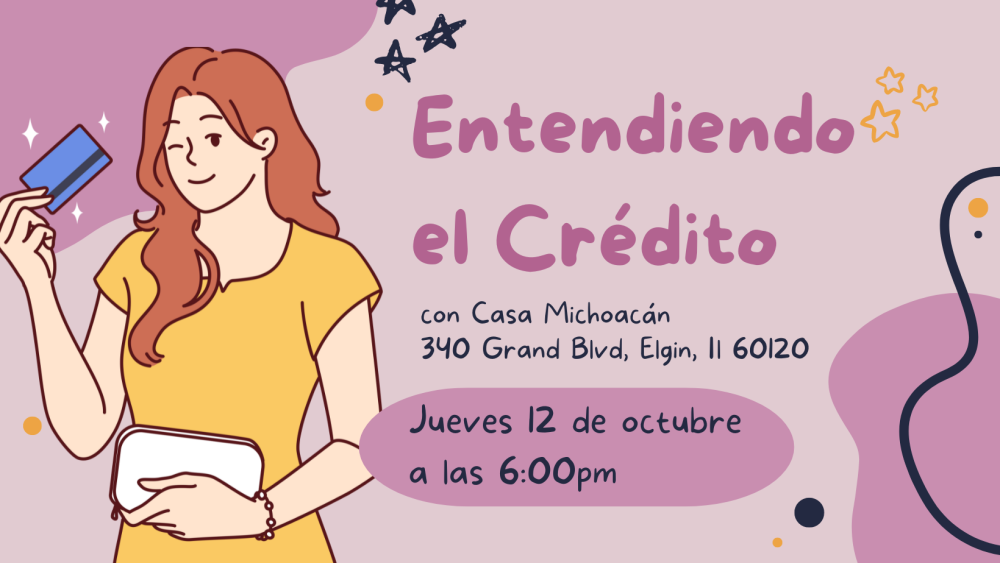 Entendiendo el Crédito con Casa Michoacán. 340 Grand Blvd, Elgin IL. Jueves, 12 de octubre a las 6pm