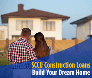SCCU Construction Loans