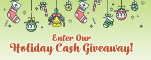 Enter our Holiday Cash Giveaway